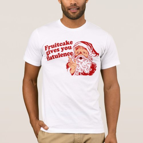 Fruitcake Gives You Flatulence T_Shirt