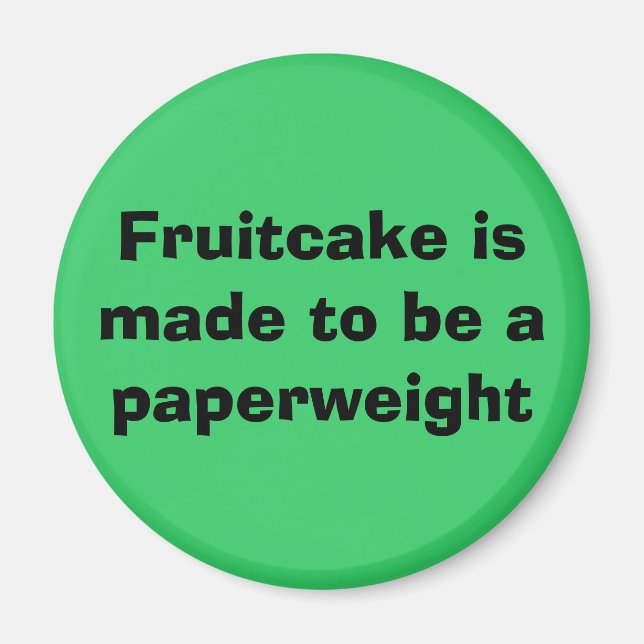 Fruitcake is made to be a paperweight magnet (Front)