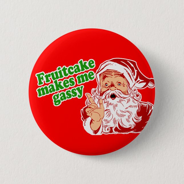 Fruitcake Makes Me Gassy Pinback Button (Front)