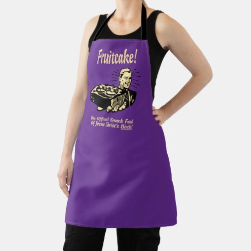 Fruitcake The Snack Food of Jesus Birth Apron