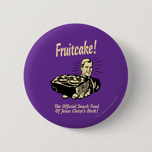 Fruitcake! The Snack Food of Jesus' Birth Button (Front)
