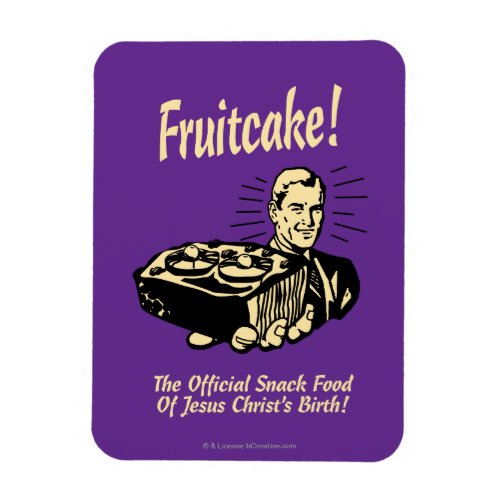 Fruitcake The Snack Food of Jesus Birth Magnet