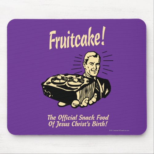 Fruitcake The Snack Food of Jesus Birth Mouse Pad