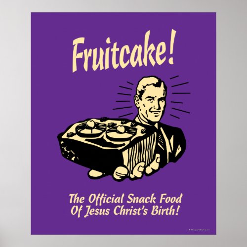 Fruitcake The Snack Food of Jesus Birth Poster