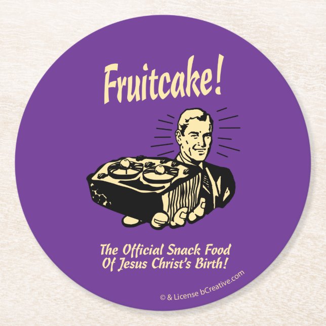 Fruitcake! The Snack Food of Jesus' Birth Round Paper Coaster (Front)