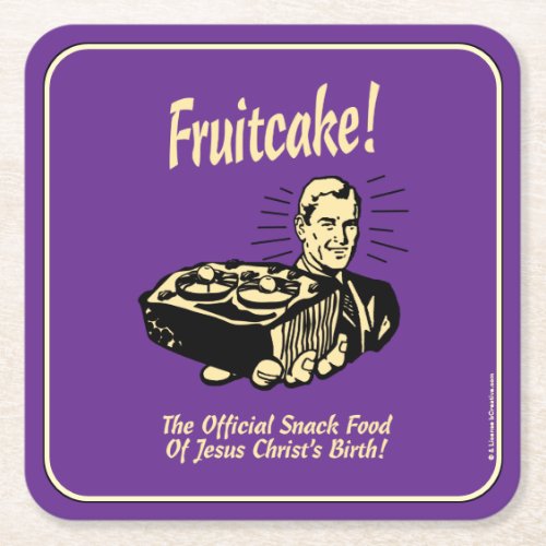 Fruitcake The Snack Food of Jesus Birth Square Paper Coaster