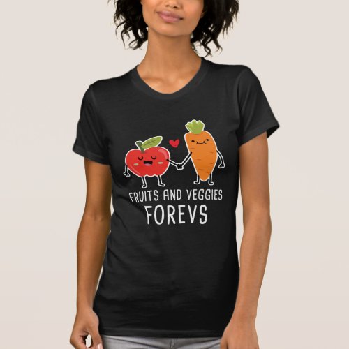 Fruits and Veggies Forevs Vegan Nutrition Veggie T_Shirt