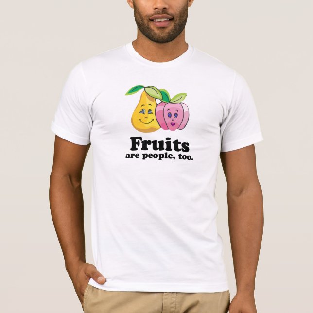 Fruits are people too T-Shirt (Front)