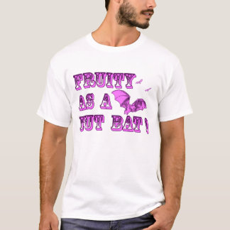 FRUITY AS A NUT BAT! T-Shirt