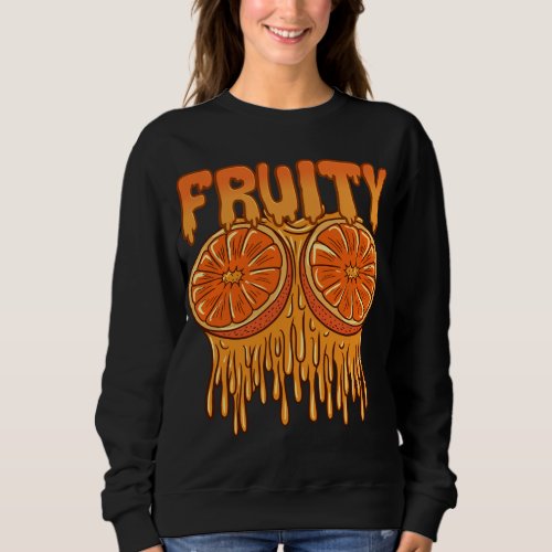 Fruity oranges for a Oranges lover Sweatshirt