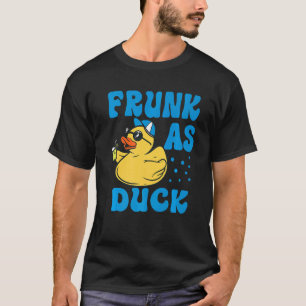 Frunk As Duck - Funny Rubber Duck Drinking Meme Hu T-Shirt
