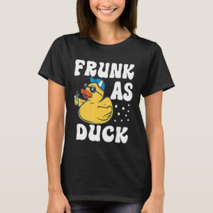 Frunk As Duck   Rubber Duck Drinking Meme Humor 6 T-Shirt