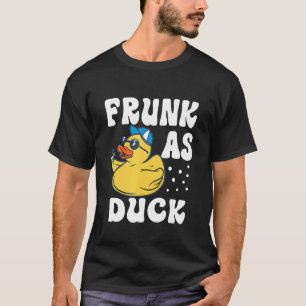 Frunk As Duck Rubber Duck Drinking Meme Humor 6 T-Shirt