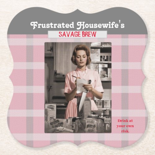 Frustrated housewifes savage brew Paper Coaster