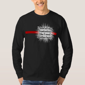 Frustration Dark Shirt