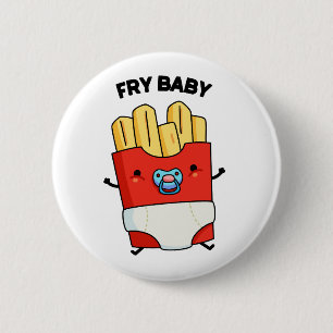 Fry Baby Funny French Fries Pun  Button