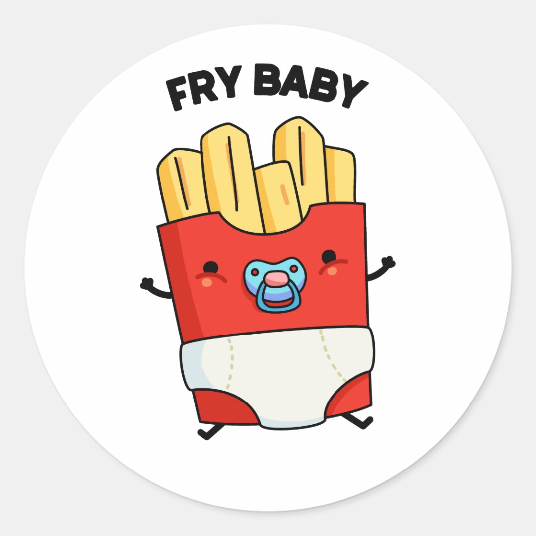 Fry Baby Funny French Fries Pun Classic Round Sticker Zazzle