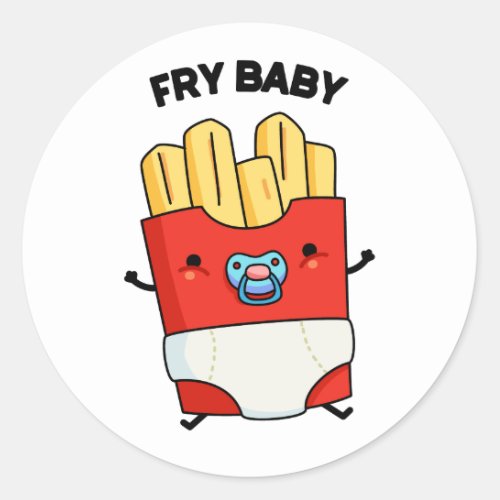 Fry Baby Funny French Fries Pun  Classic Round Sticker