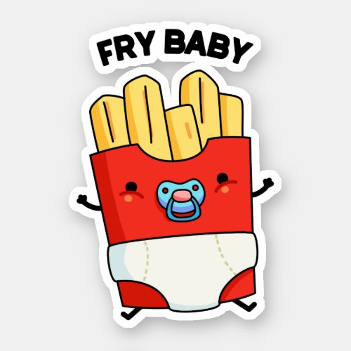 Fry Baby Funny French Fries Pun  Sticker