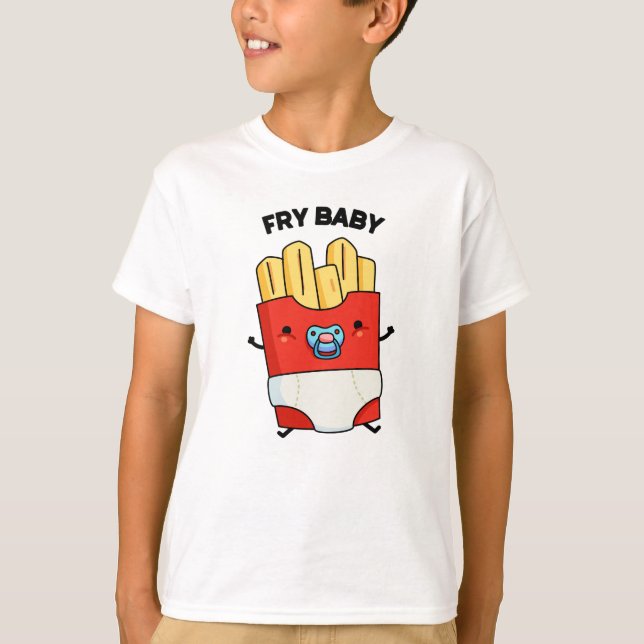 Fry Baby Funny French Fries Pun  T-Shirt (Front)