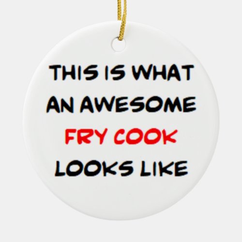 fry cook awesome ceramic ornament