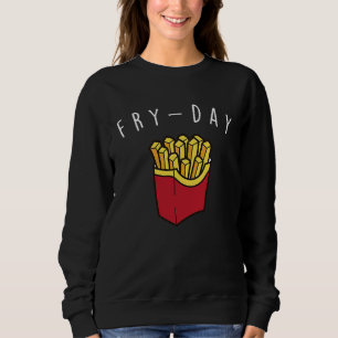 Fry Day French Fries  Sweet Potato Fast Food Sweatshirt