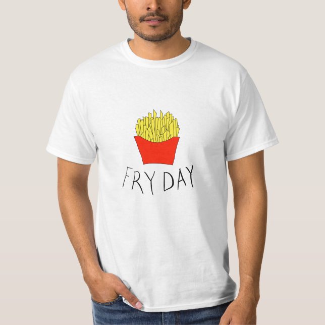 Fry day T-Shirt (Front)