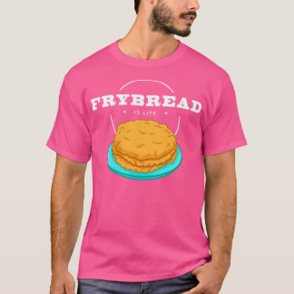 Frybread Is Life Native American Food graphic T-Shirt