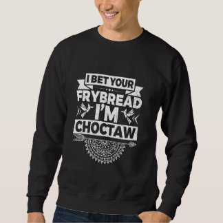 Frybread Native American Food Quote for a Frybread Sweatshirt