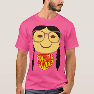 Frybread Power (2) T-Shirt