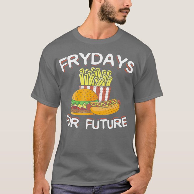 Fryday Burger Hot Dog and Fries for Fast Food T-Shirt (Front)
