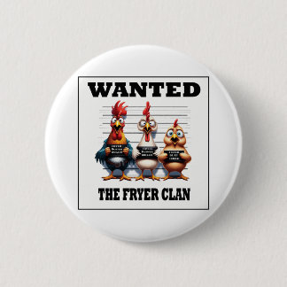 Fryer Clan - Funny Wanted Button 