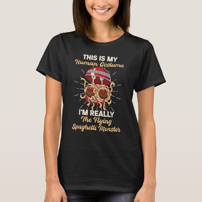 FSM My Human Costume I'm Really The Flying Spaghet T-Shirt (Front)