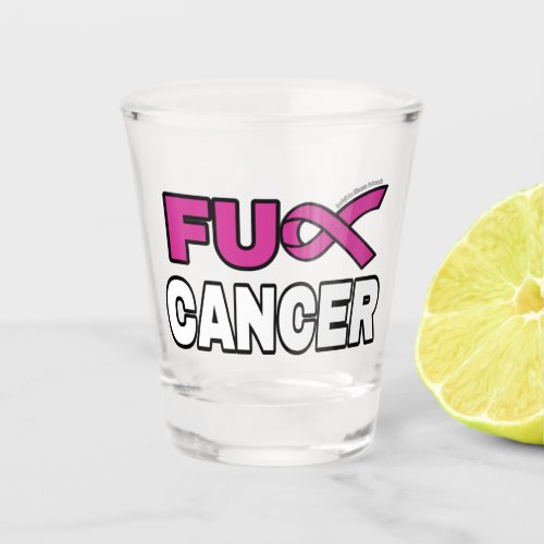 FU CANCERBreast Cancer Shot Glass