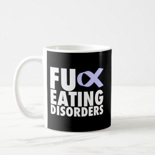 Fu Eating Disorders _ Coffee Mug