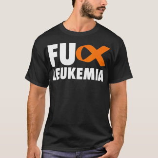 FU Leukemia  Funny Leukemia Awareness  T-Shirt