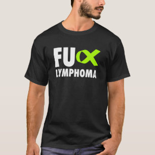 Fu Lymphoma Lime Green Ribbon - Lymphoma T-Shirt