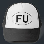 FU TRUCKER HAT<br><div class="desc">Get it? The F Word. You know what you mean and so do we! Now you can say it anytime, anywhere and no one can accuse you of using profanity. Wear it, display it, shout it out!!</div>