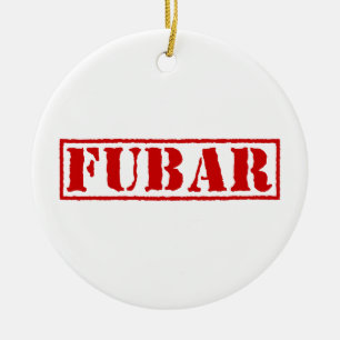 FUBAR CERAMIC ORNAMENT