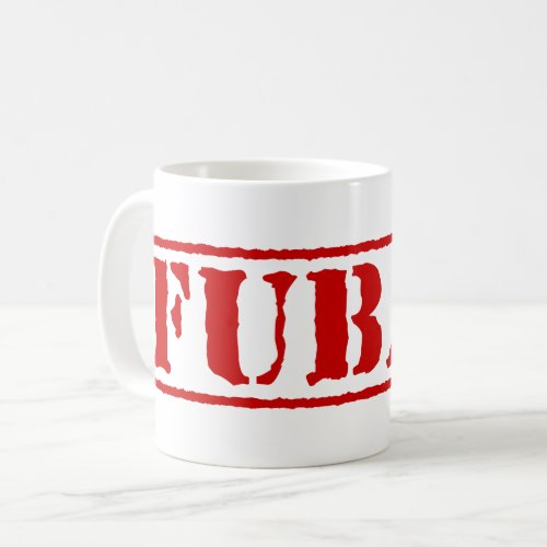 FUBAR COFFEE MUG