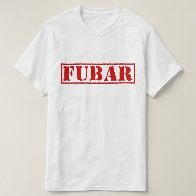 FUBAR T-Shirt (Design Front)