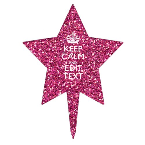 Fuchsia Pink Keep Calm Have Your Text Cake Topper