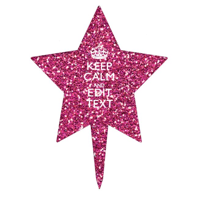 Fuchsia Pink Keep Calm Have Your Text Cake Topper (Front)