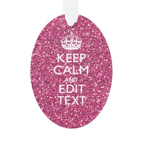 Fuchsia Pink Keep Calm Have Your Text Ornament
