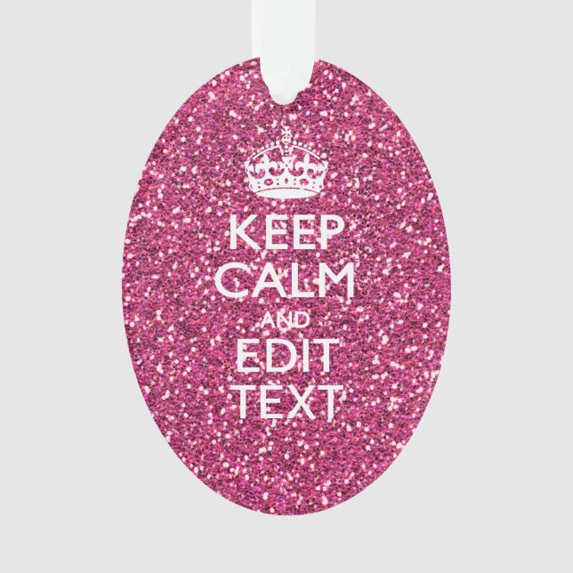 Fuchsia Pink Keep Calm Have Your Text Ornament (Front)