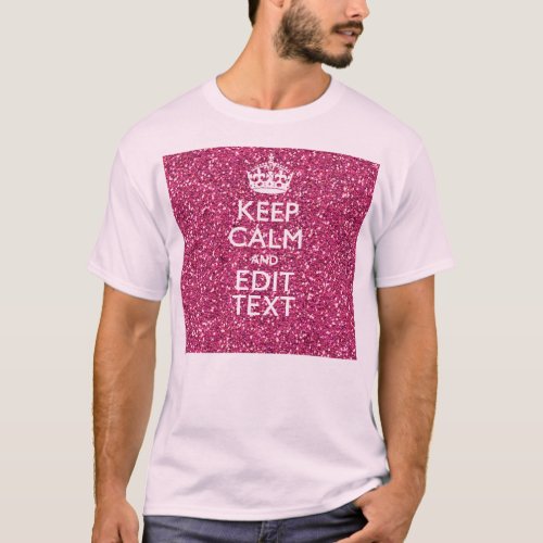 Fuchsia Pink Keep Calm Have Your Text T_Shirt