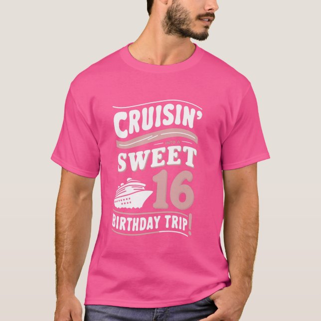 fuchsia sweet 16th cruising into A birthday trip T-Shirt (Front)