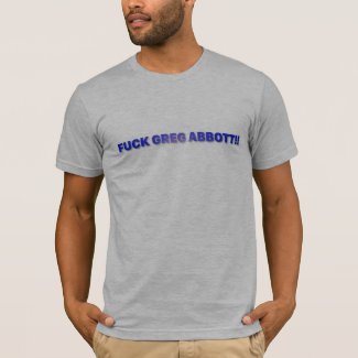 FUCK GREG ABBOTT! 
