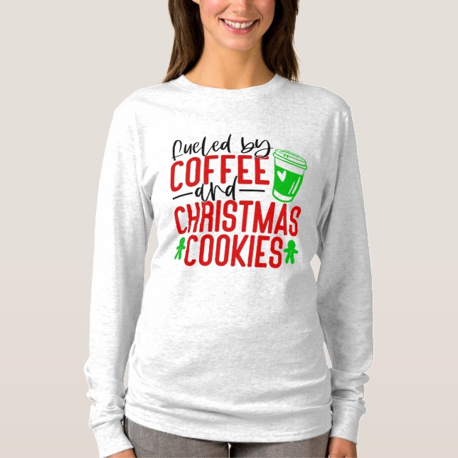 Fuel By Coffee and Christmas Cookie T-Shirt (Front)