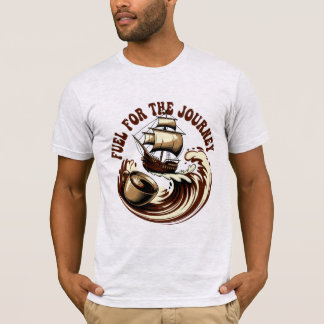 Fuel for the Journey Coffee Design T-Shirt